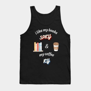 I Like my Books Spicy and my Coffee Icy T-Shirt Tank Top